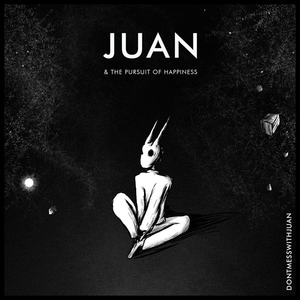 Dontmesswithjuan - Juan & the pursuit of Happiness (ALBUM)
